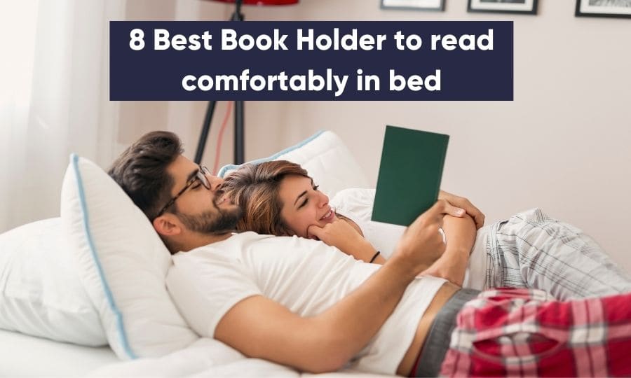 8 Best Book Holders for Reading in Bed Comfortably