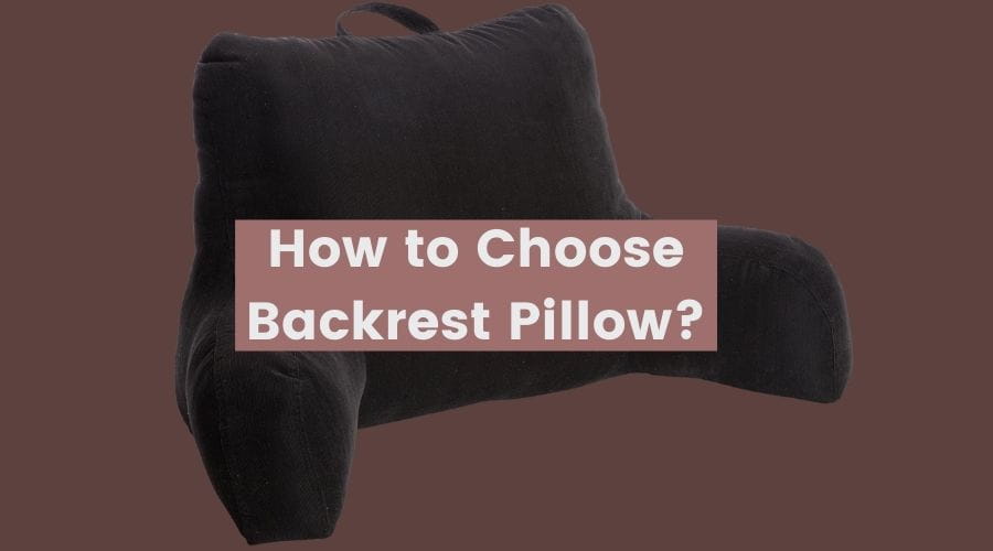 How to Choose Backrest Pillow?