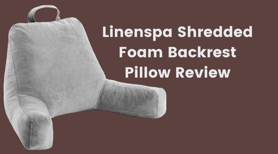 Linenspa Shredded Foam Backrest Pillow Review: Is This the Best Bed Rest for Back Support?